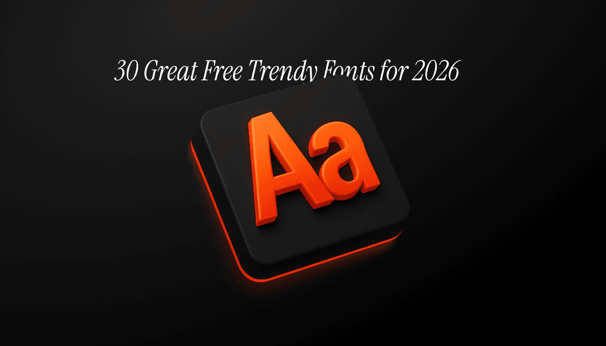 30 Great Free Trendy Fonts for 2026