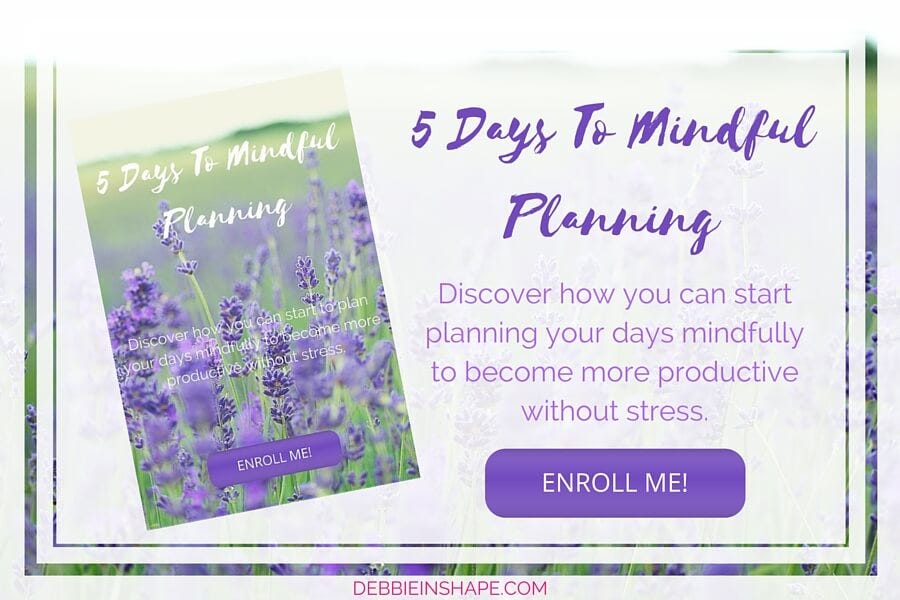 Learn how to start planning your days mindfully.