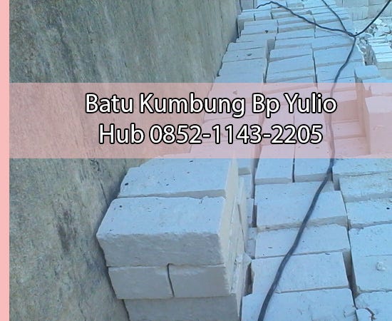 Ukuran batu kumbung gresik untuk pondasi Bp Yulio 0852 