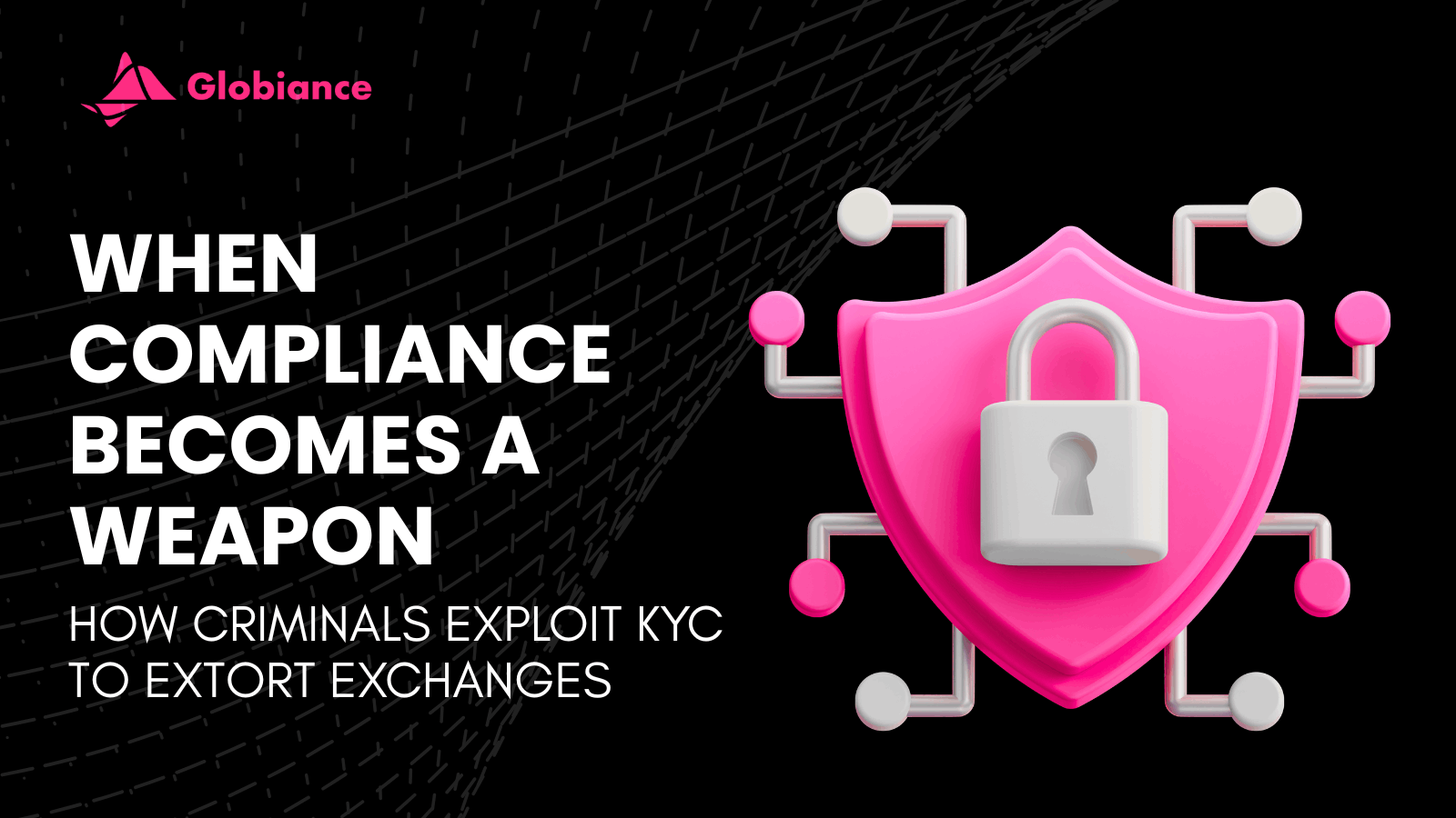 When Compliance Becomes a Weapon: How Criminals Exploit KYC to Extort Exchanges