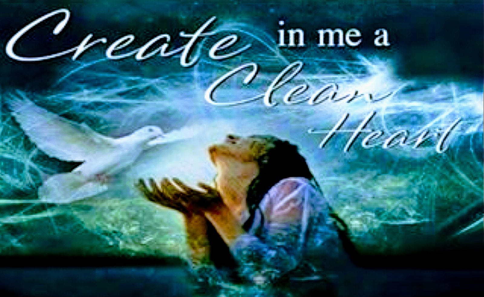 create-in-me-a-clean-heart-o-god-and-renew-a-right-spirit-within-me