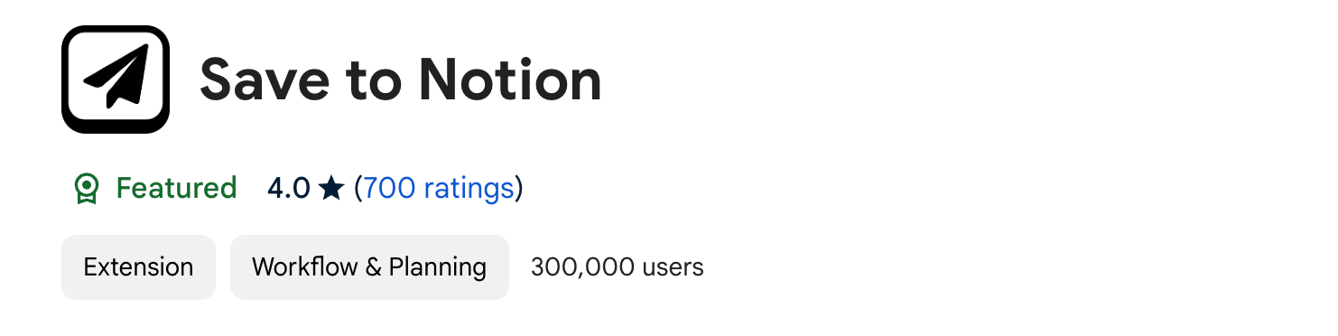 Save to Notion Featured 4.0 (700 ratings) Extension Workflow & Planning 300,000 users