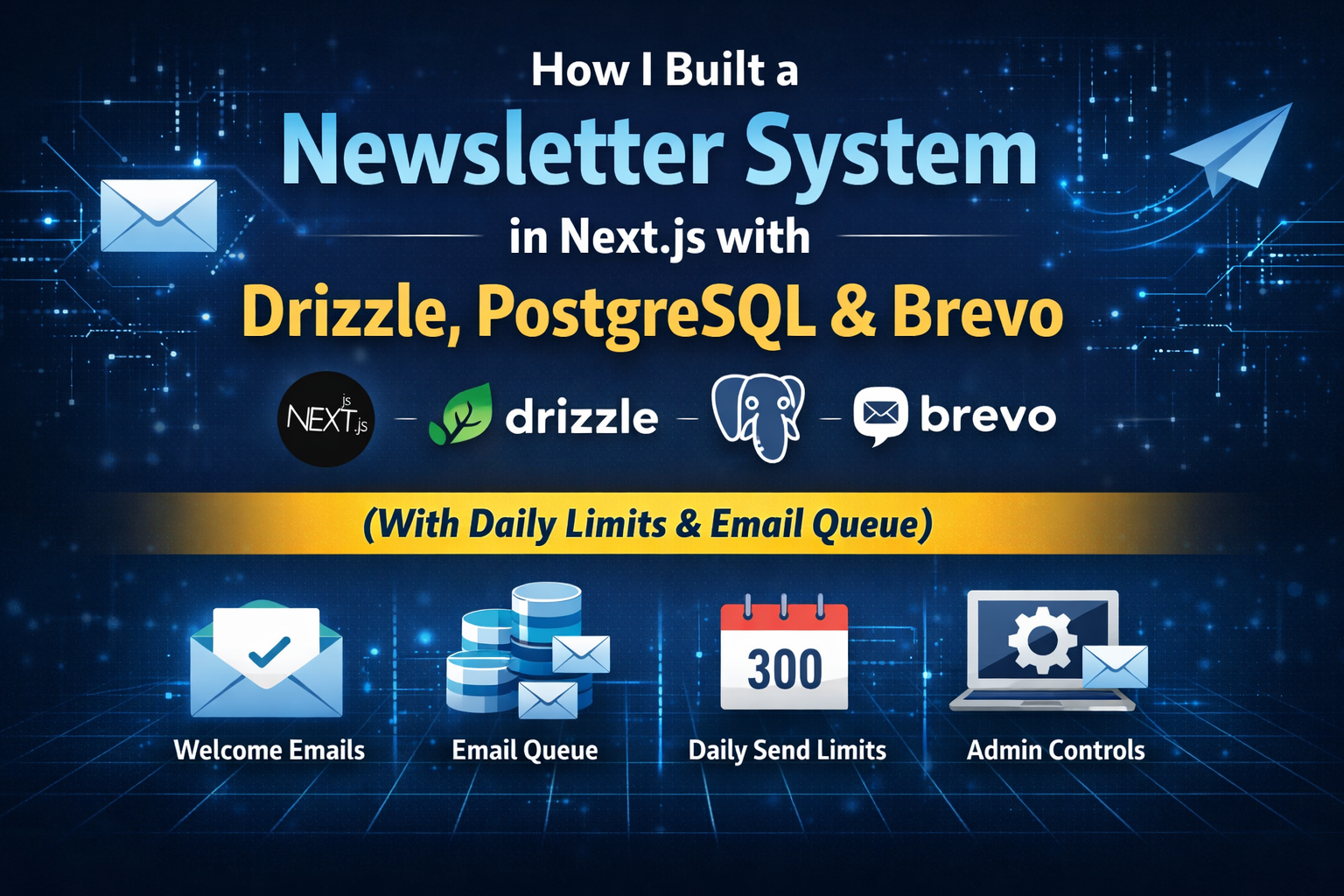 How I Built an Email Sending System in Next.js with Drizzle, PostgreSQL & Brevo (Queue + Daily Limits)