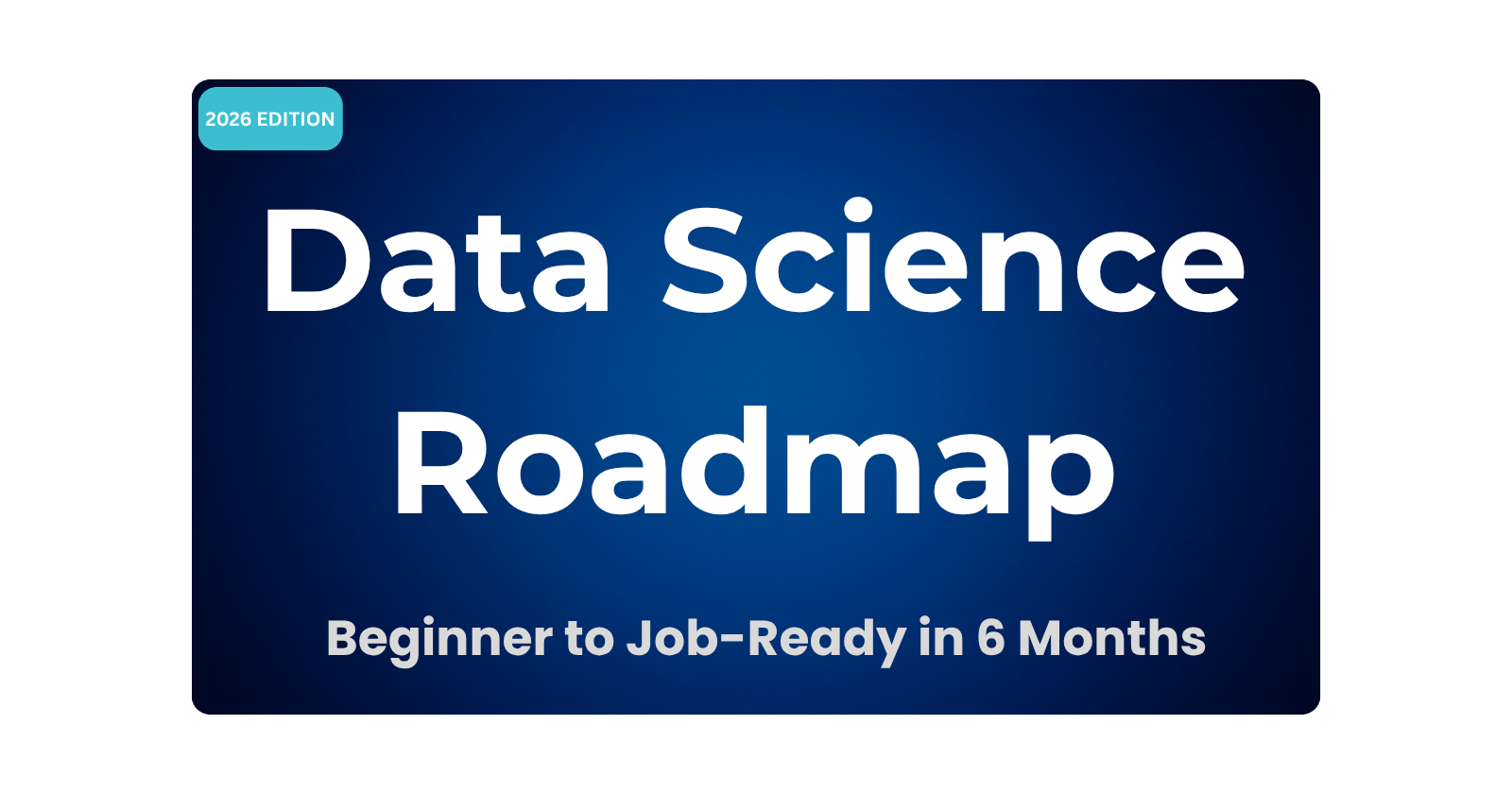 The Complete Data Science Roadmap for Beginners (2026)