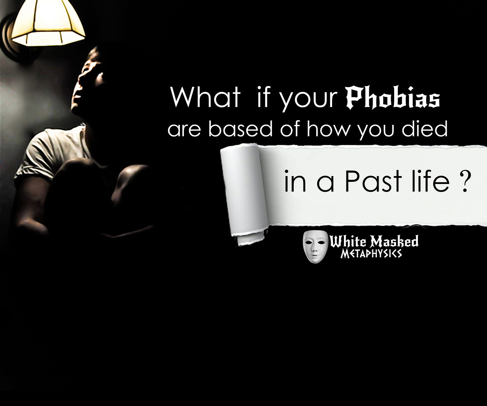 What if your phobias are based of how you died in a past life