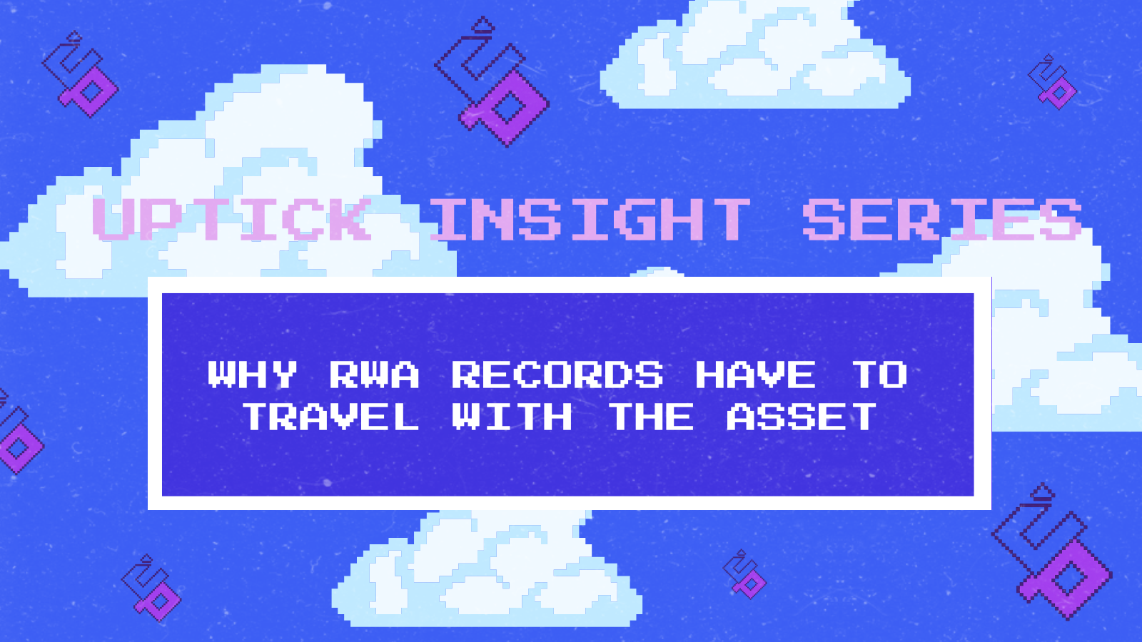 Uptick Insight Series | Why RWA Records Have to Travel With the Asset
