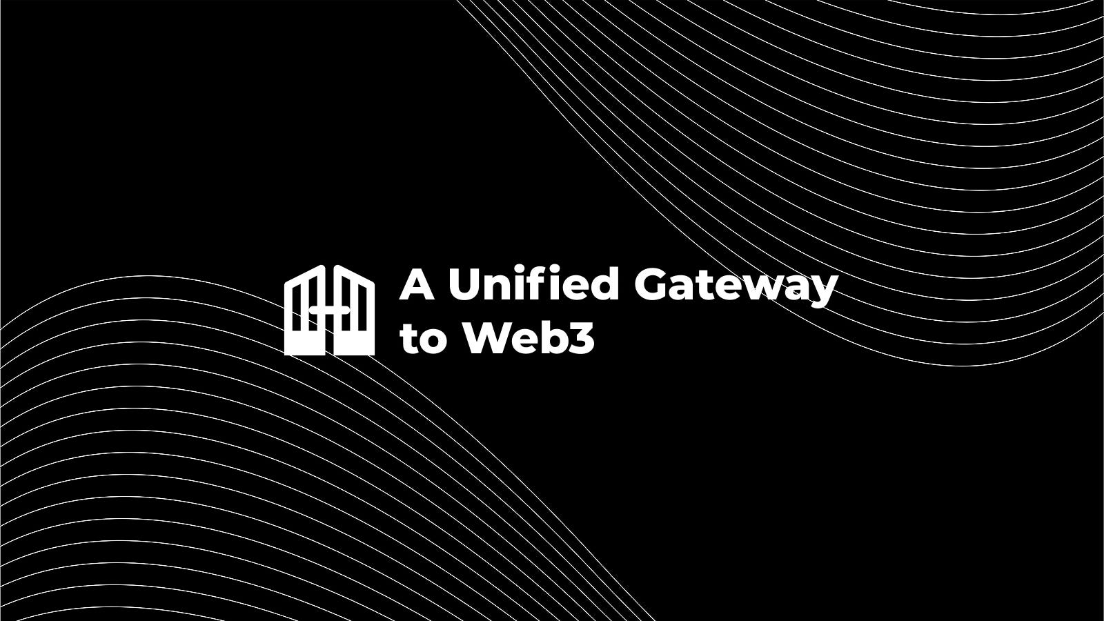 A Unified Gateway to Web3