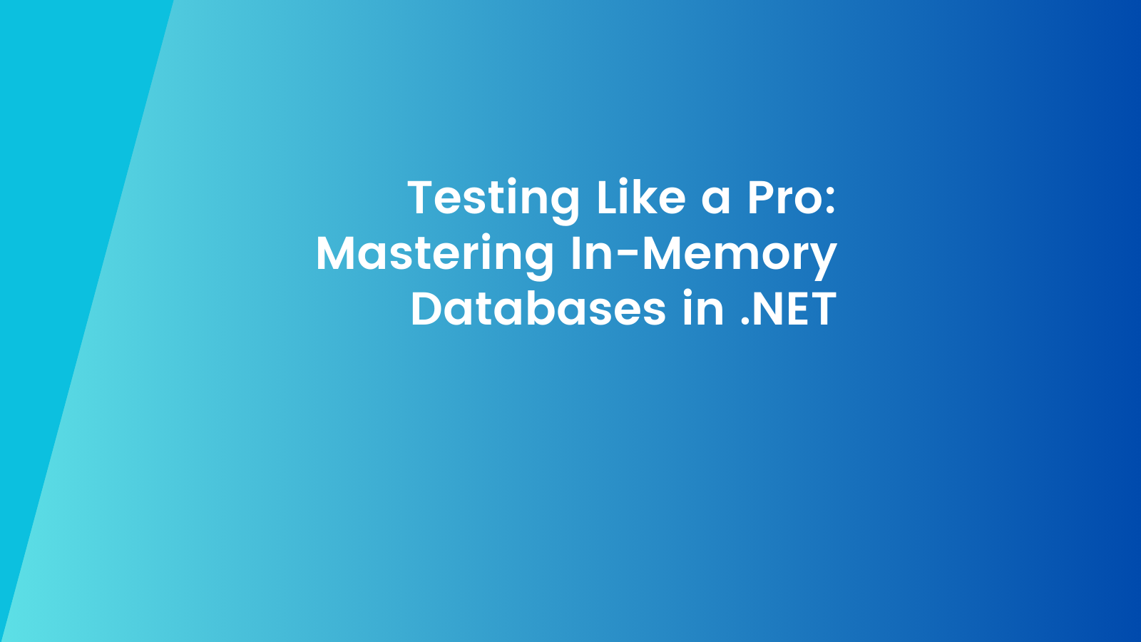 Testing Like a Pro: Mastering In-Memory Databases in .NET