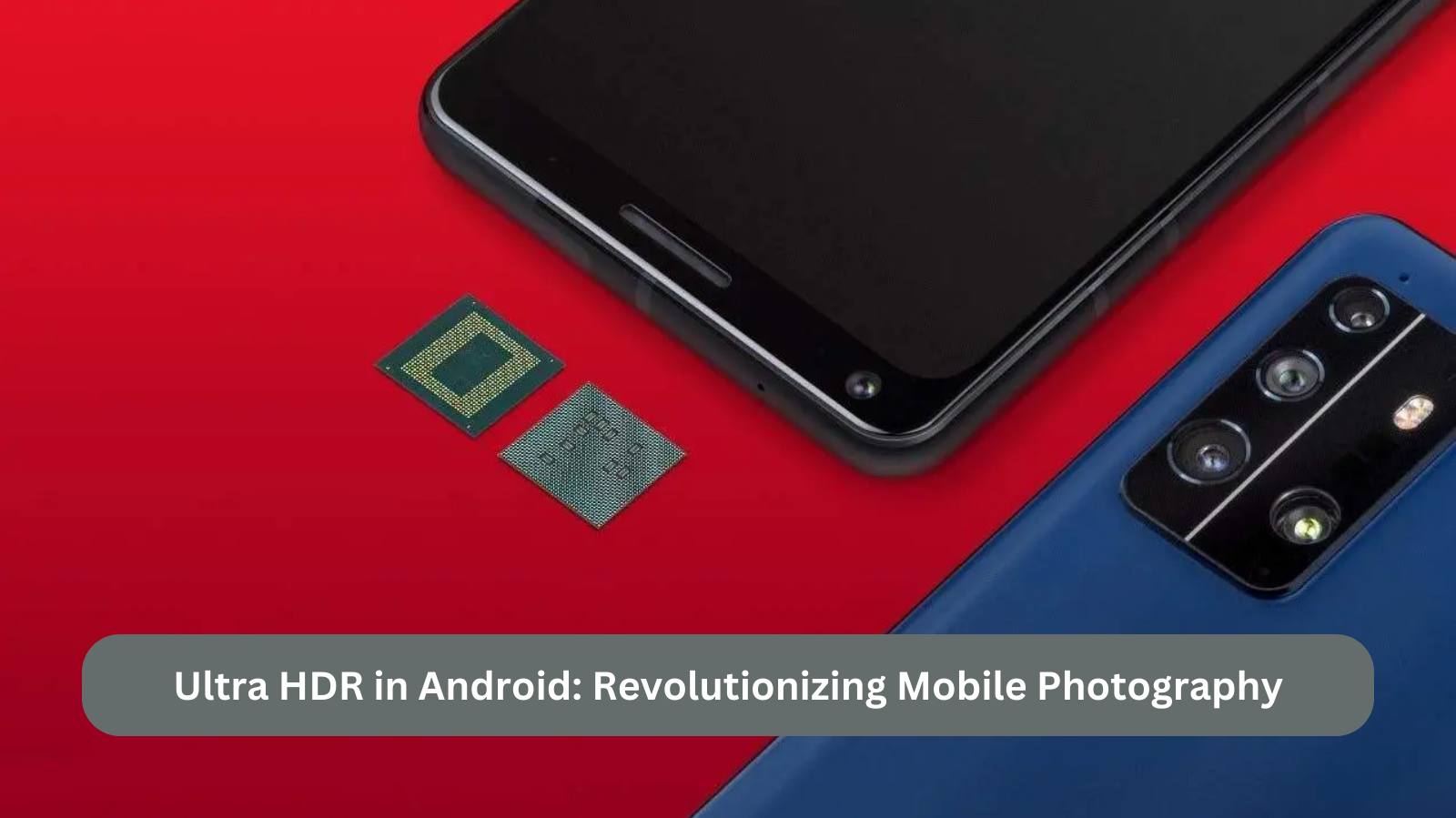 Ultra HDR in Android: Revolutionizing Mobile Photography