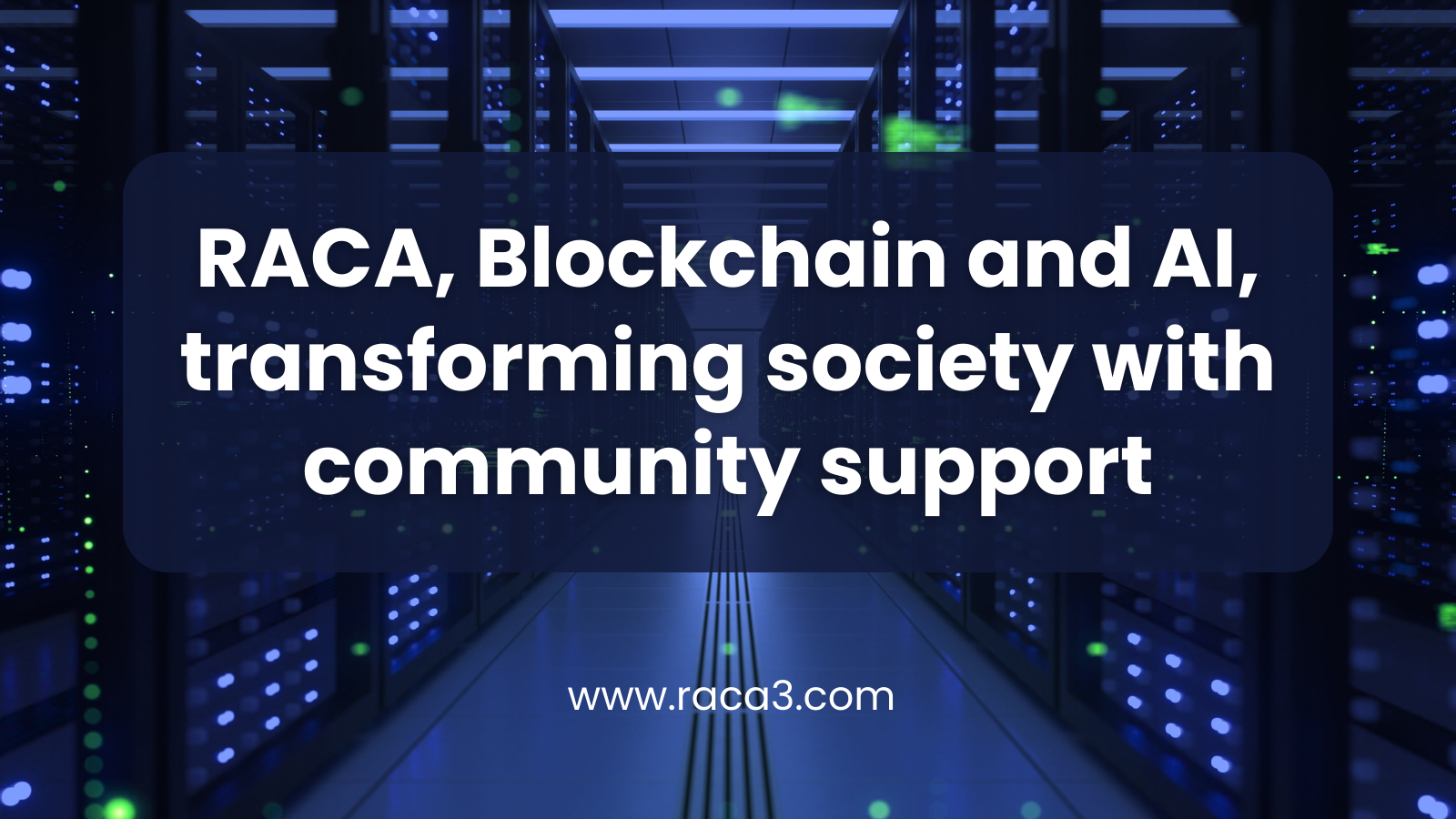 RACA, Blockchain and AI, transforming society with community support