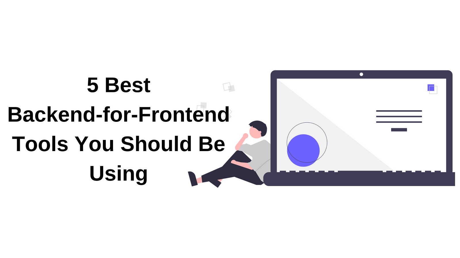 5 Best Backend-for-Frontend Tools You Should Be Using