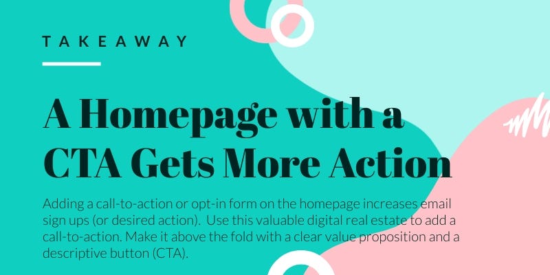 Takeaway: A homepage with a CTA gets more action