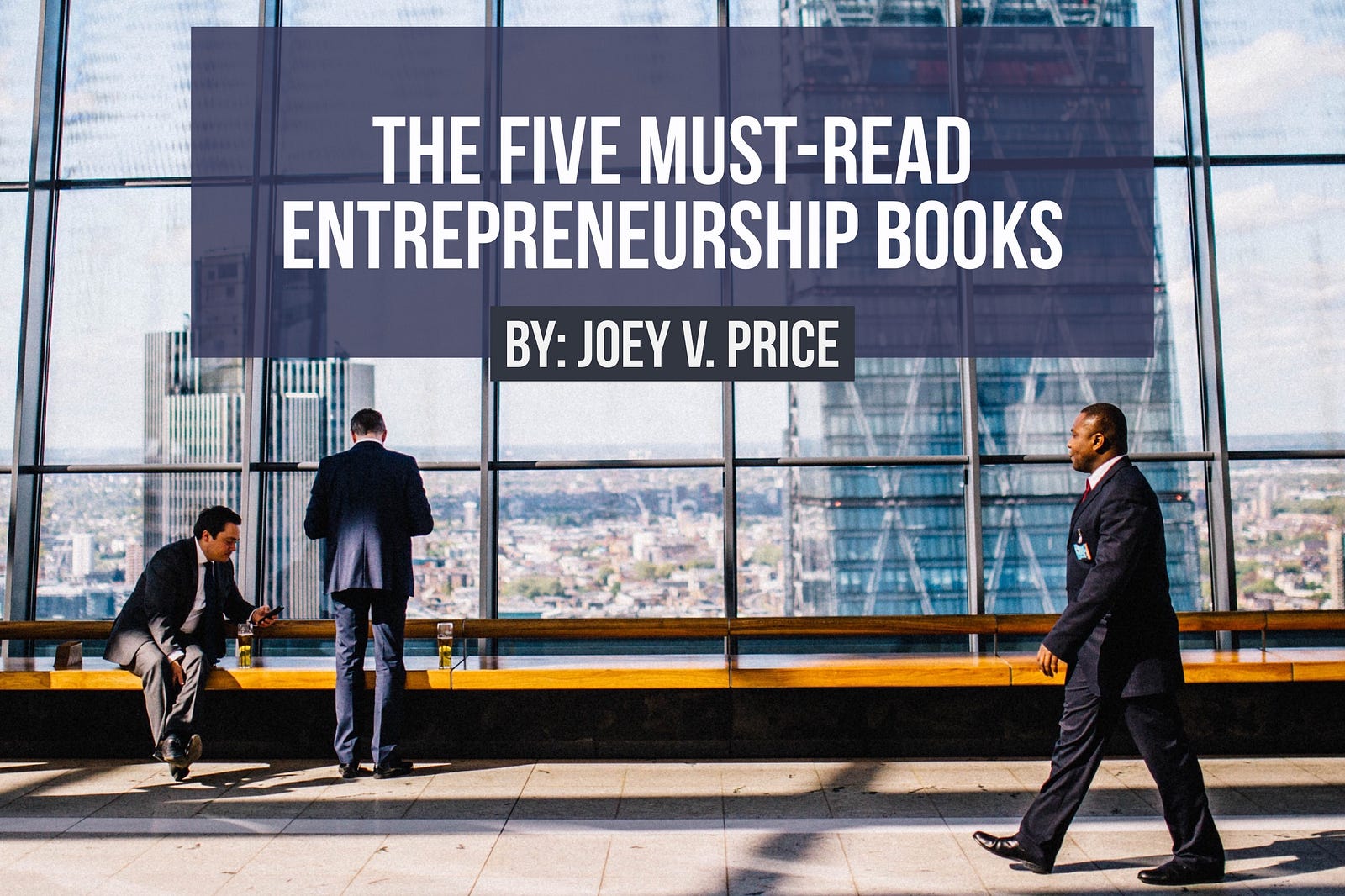 The Five Must Read Entrepreneur Books Joey V Price Medium