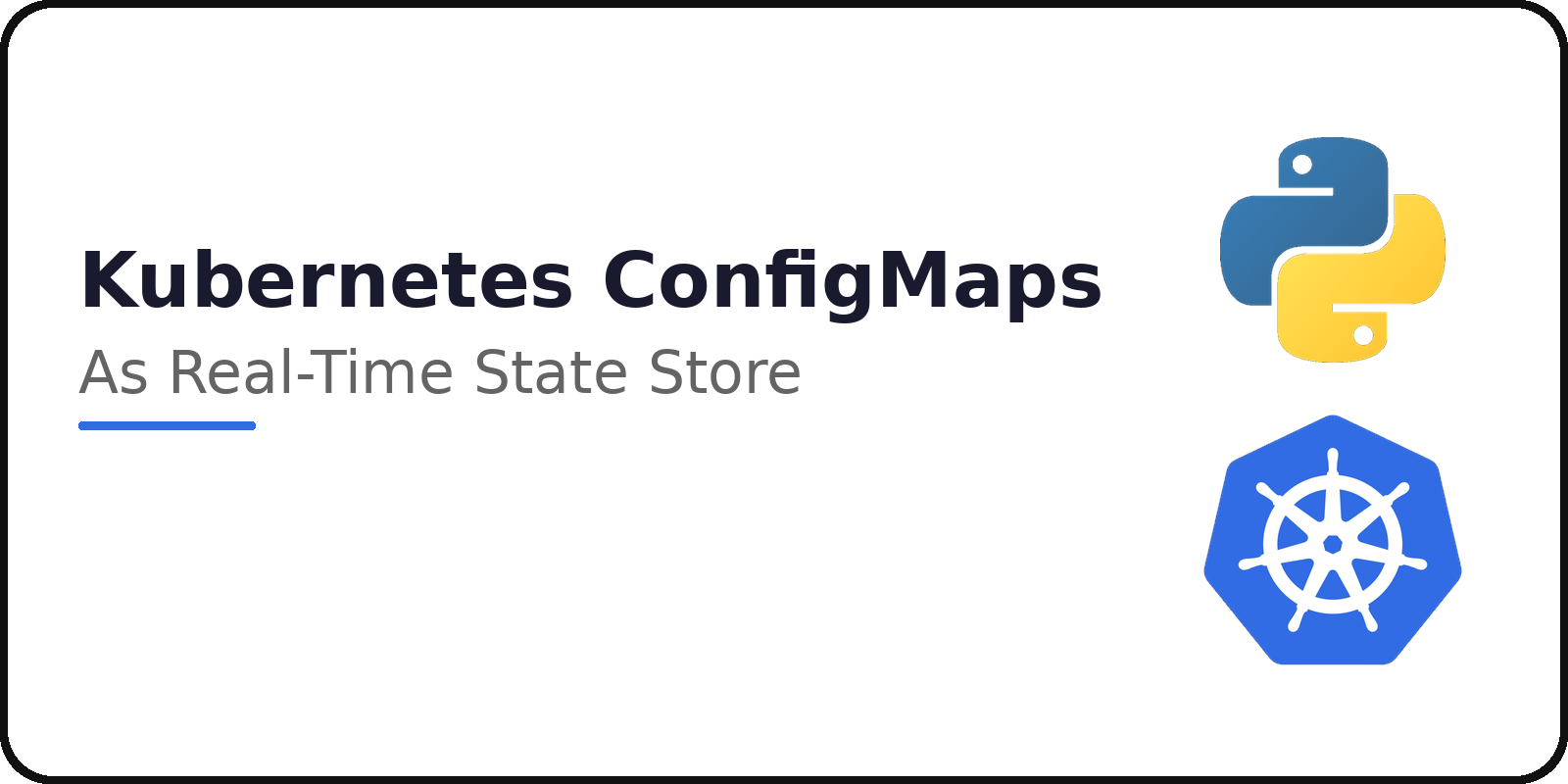 Using Kubernetes ConfigMaps as a Real-Time State Store
