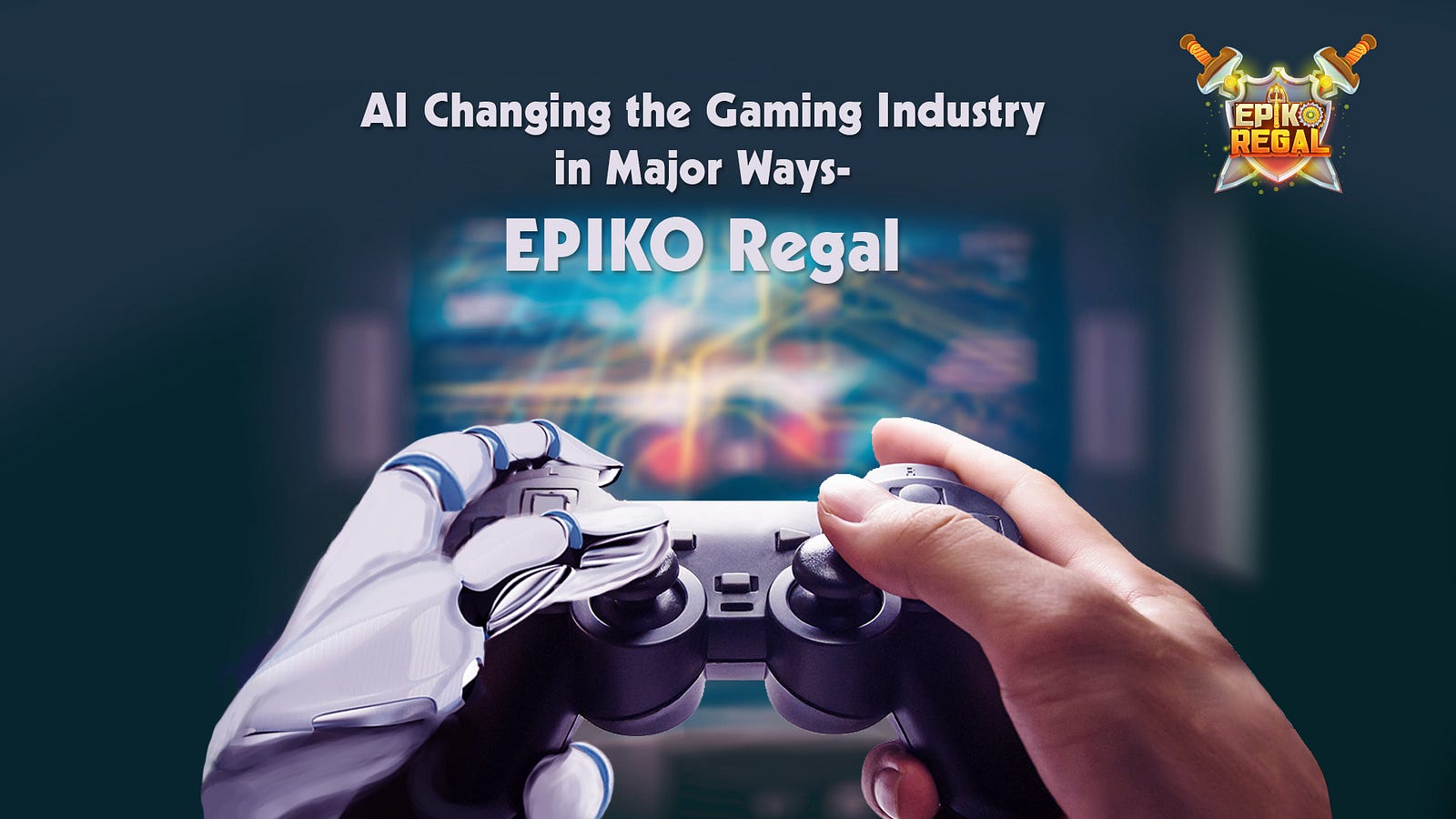 AI Changing The Gaming Industry In Major Ways- – Epiko Regal – Medium