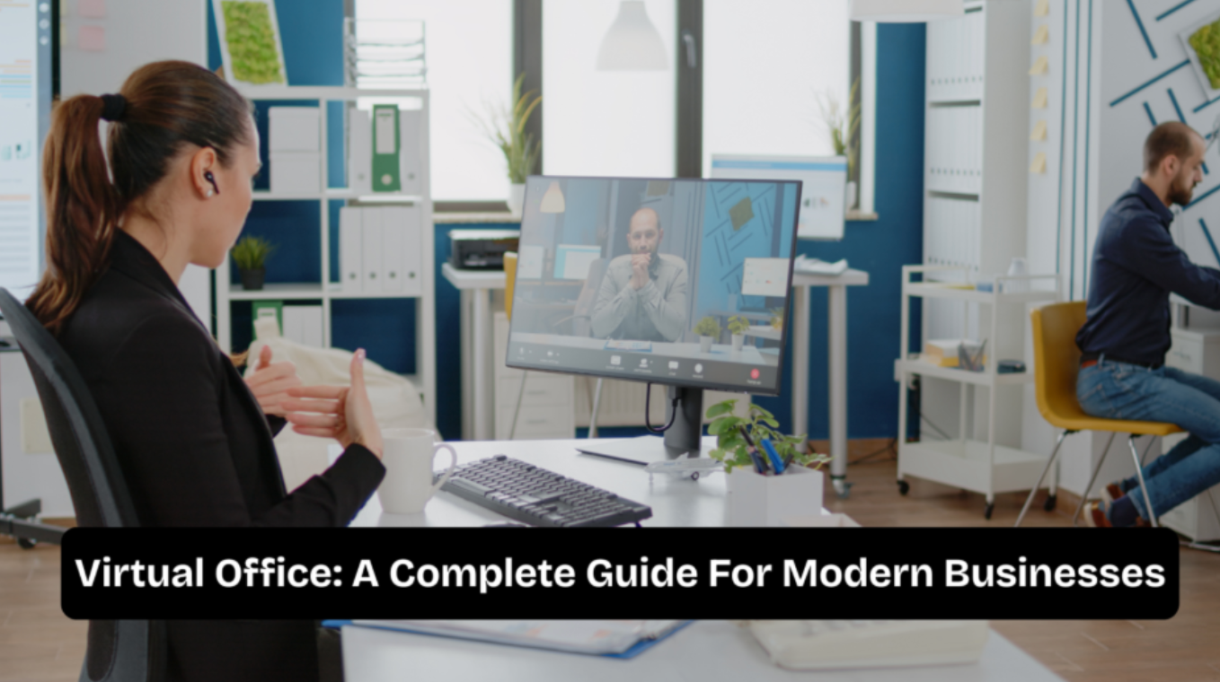 Virtual Office: A Complete Guide For Modern Businesses