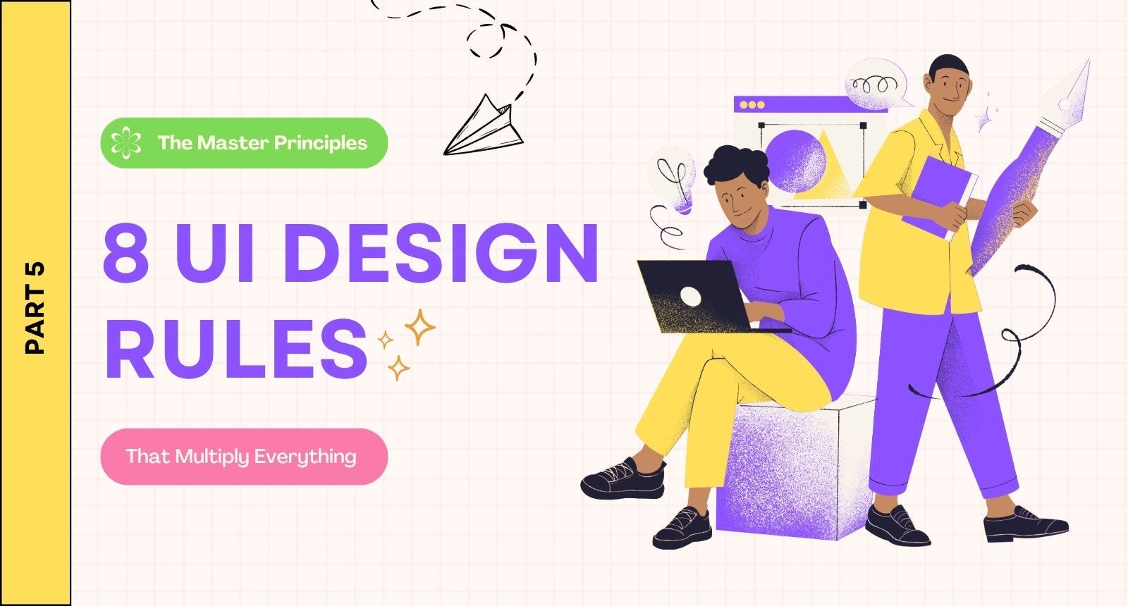 The Master Principles: The 8 UI Design Rules + 2 Advanced Approaches That Multiply Everything(Part…