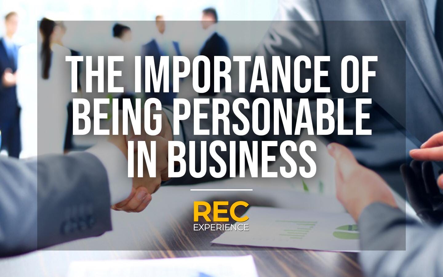 Being Personable In Business Can Be One Of Your Most Powerful Tools