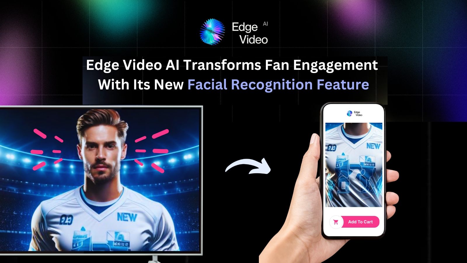 Edge Video AI’s Facial Recognition is Transforming Fan Engagement