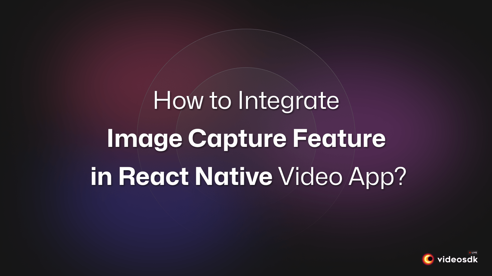 How to Integrate Image Capture in React Native Video Calling App for Android?