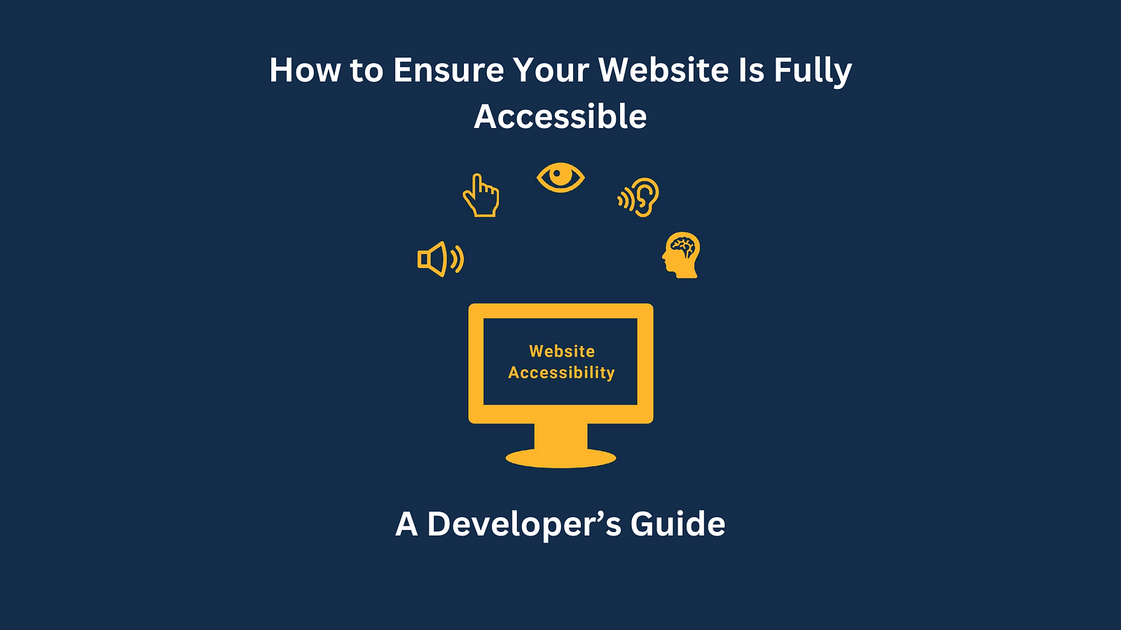 How to Ensure Your Website Is Fully Accessible: A Developer’s Guide