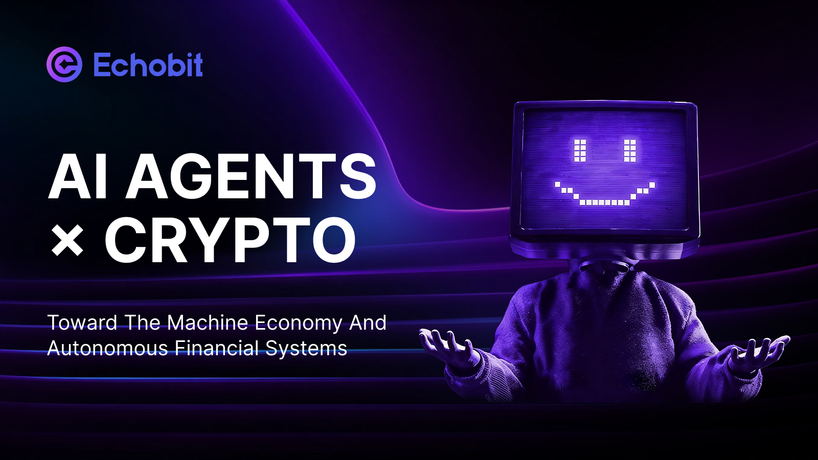 Echobit Labs | AI Agent × Crypto: Toward the Machine Economy and Autonomous Financial Systems