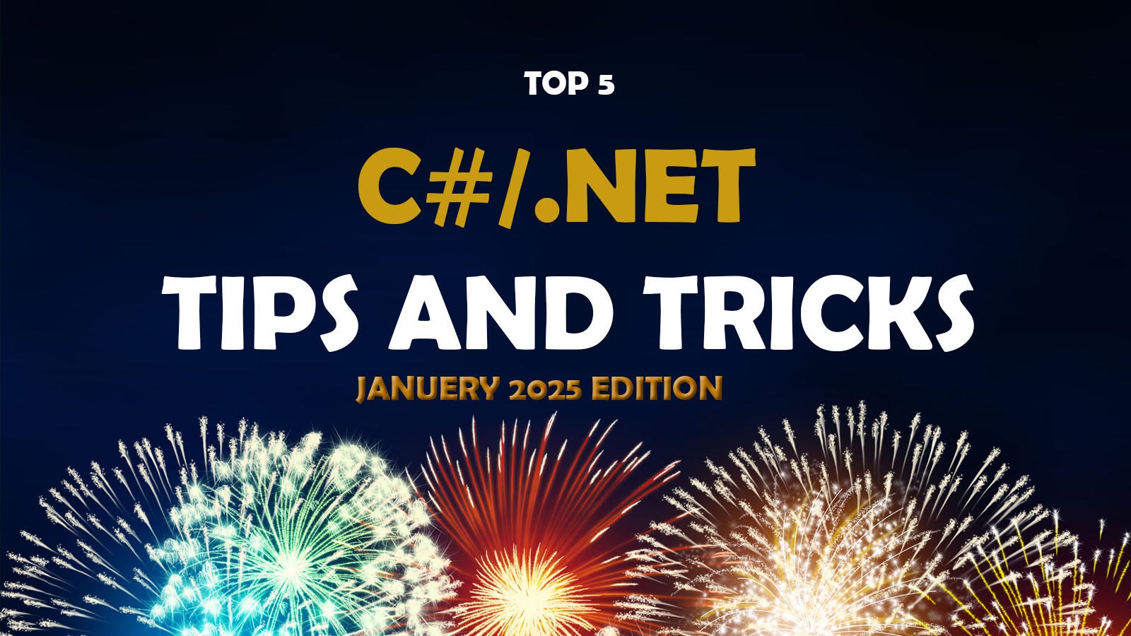 5 C# And .NET Tips & Tricks — January 2025