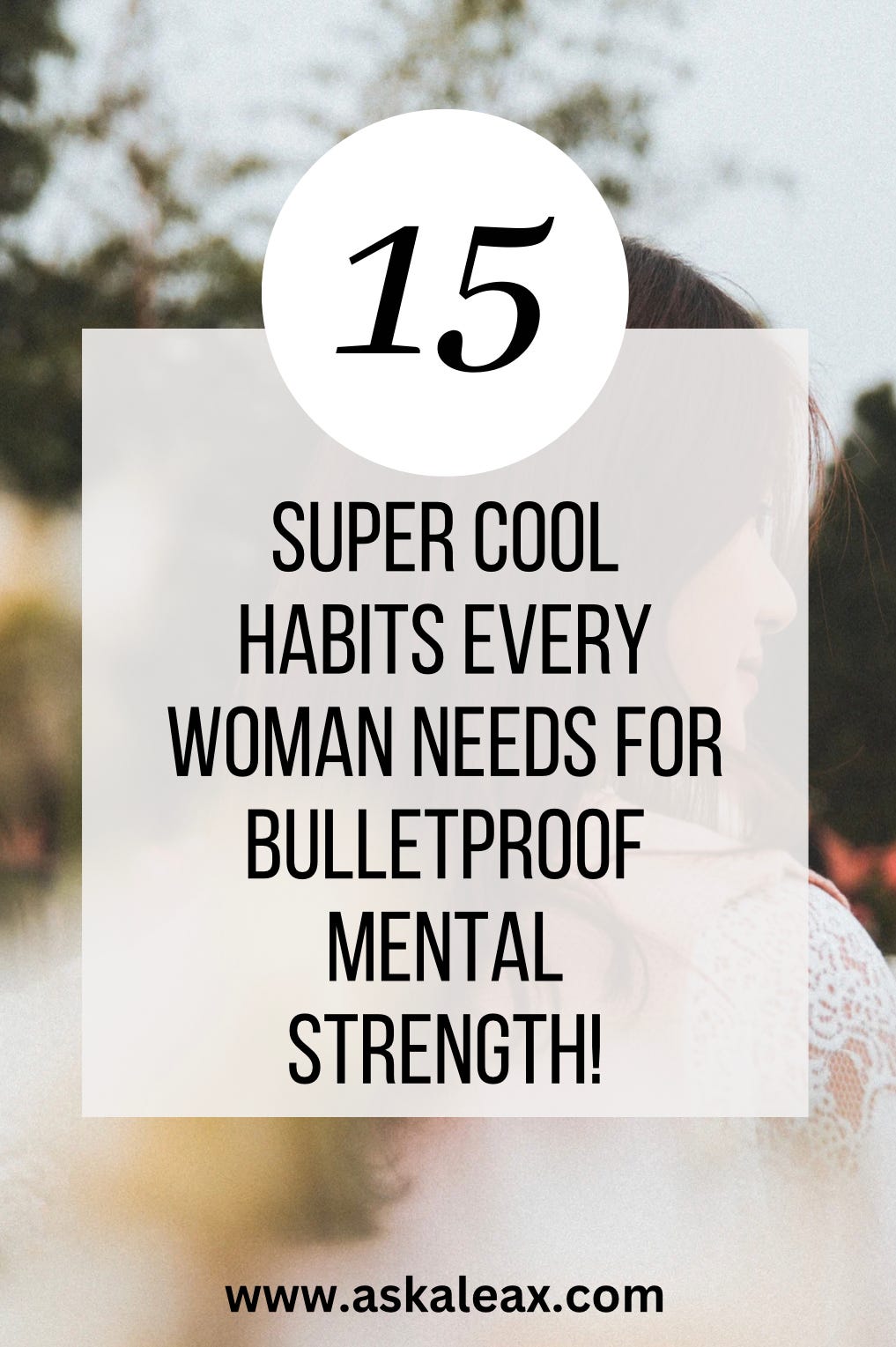 Habits Every Woman Needs for Bulletproof Mental Strength