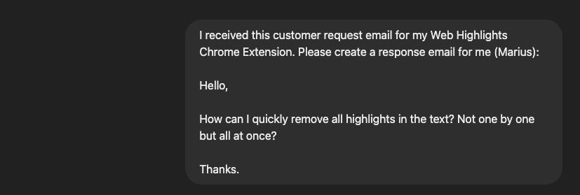 ChatGPT question: I received this customer request email for my Web Highlights Chrome Extension. Please create a response email for me (Marius): Hello, How can I quickly remove all highlights in the text? Not one by one but all at once? Thanks.