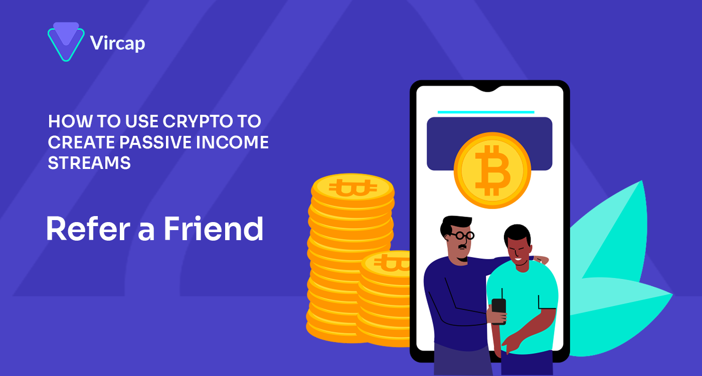 how to use crypto to create passive income — refer a friend