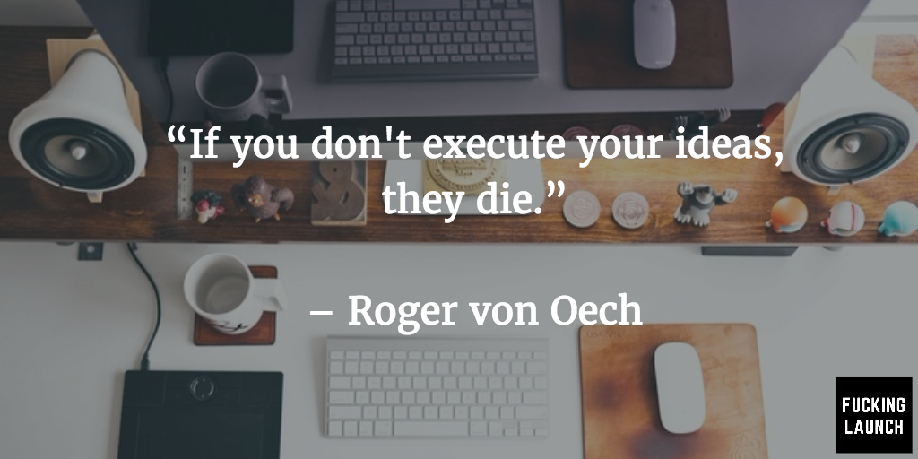 Execute your ideas