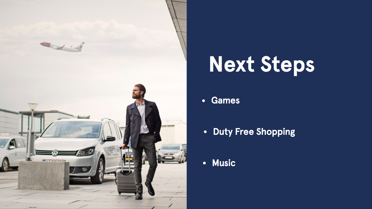 In our next sprint we would like to focus on the following in-flight  services: Games, Music, and Duty-Free Shopping.