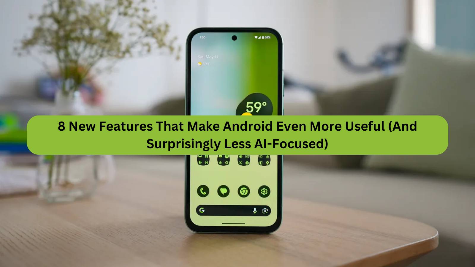 8 New Features That Make Android Even More Useful (And Surprisingly Less AI-Focused)