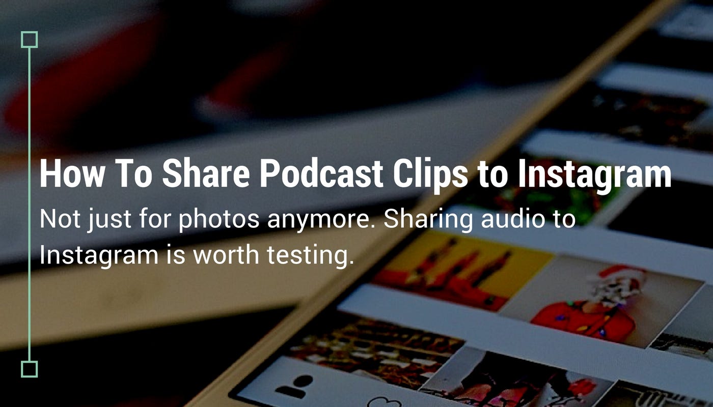 how to share podcast clips to instagram - how to get a following on instagram podcast