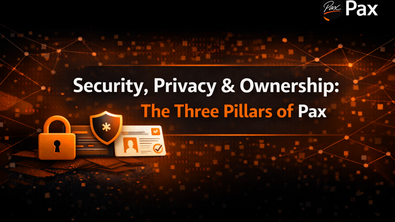 Security, Privacy & Ownership: The Three Pillars of Pax
