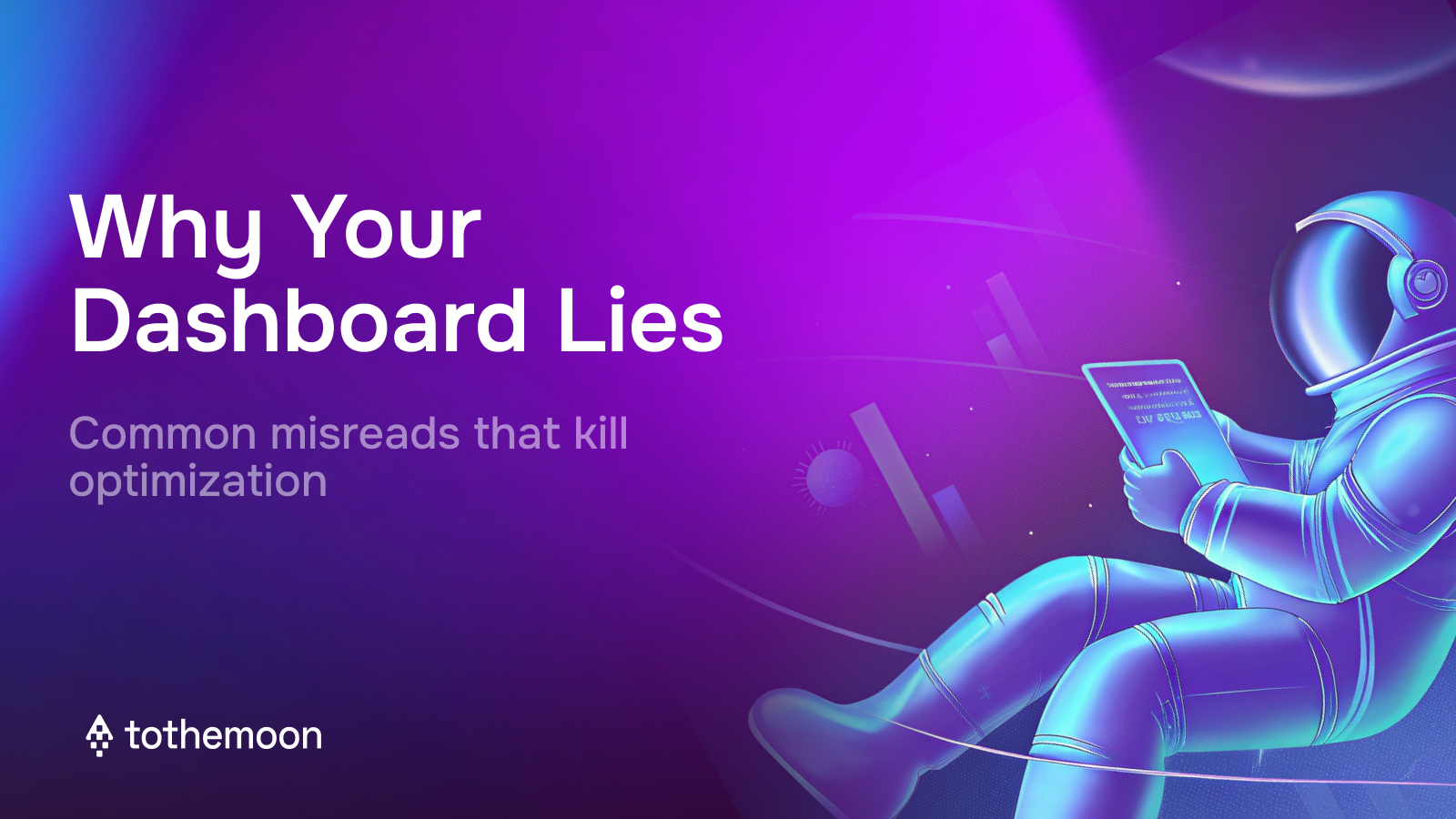 Why Your Dashboard Lies: Common Misreads That Kill Optimization