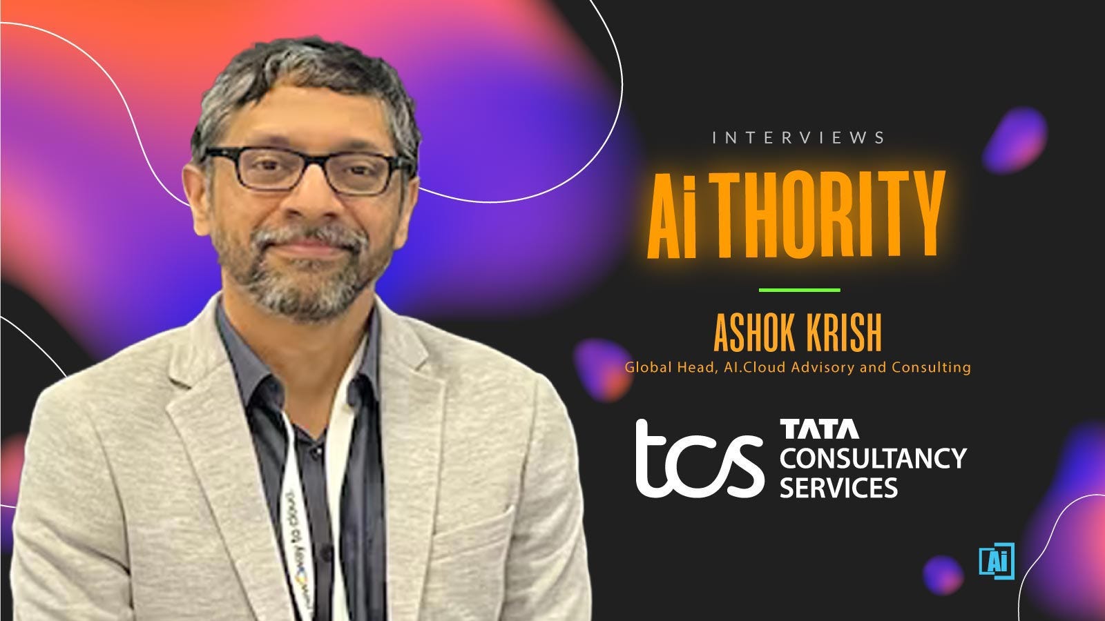 AiThority Interview with Ashok Krish, Global Head, AI.Cloud