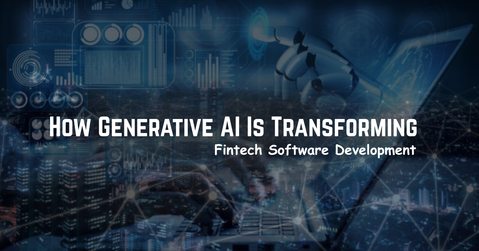 How Generative AI Is Transforming Fintech Software Development
