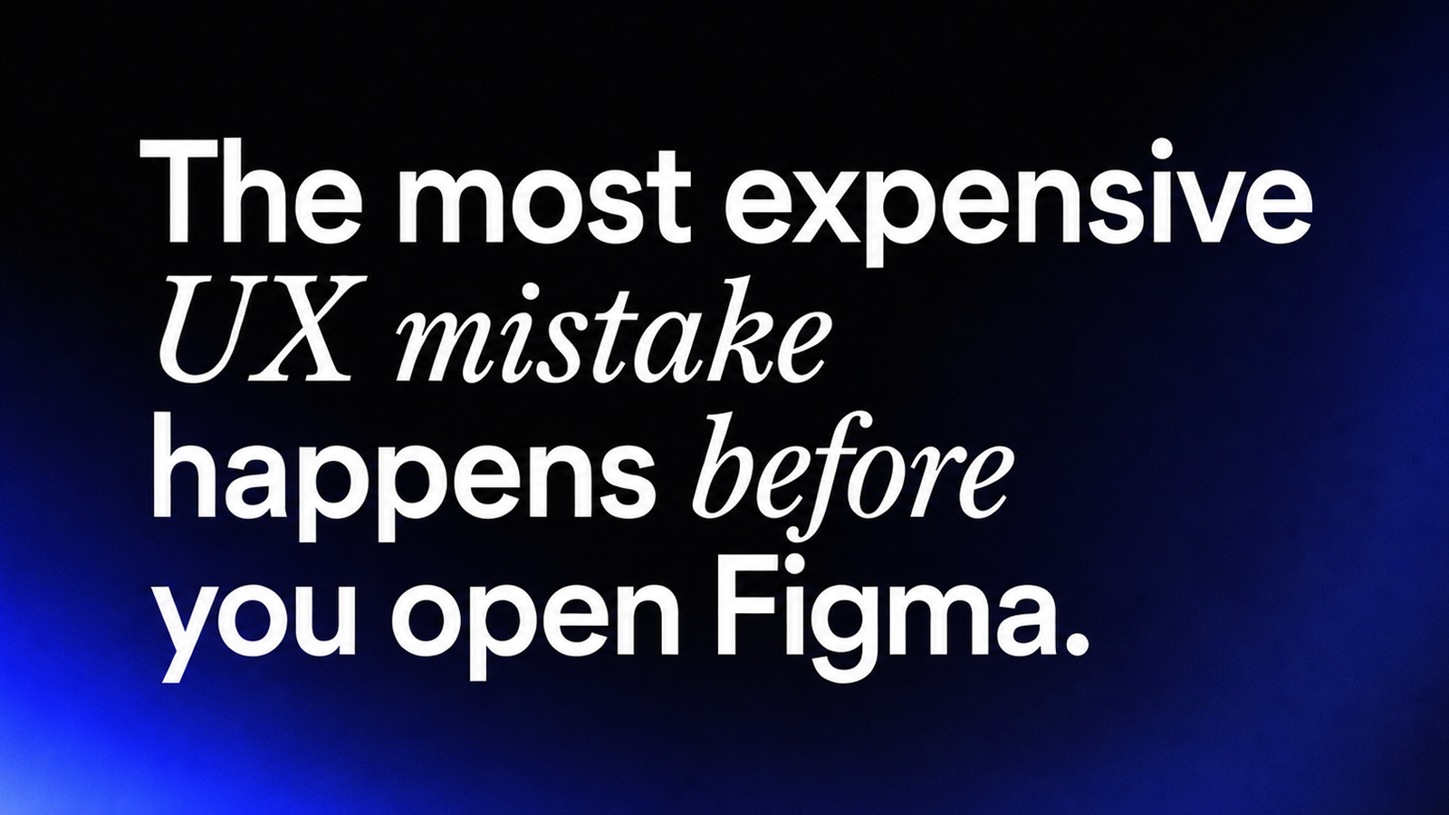 Before You Open Figma: A 5-Step UX Workflow to De-Risk Features