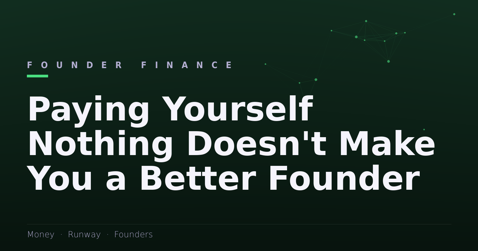Paying Yourself Nothing Doesn’t Make You a Better Founder