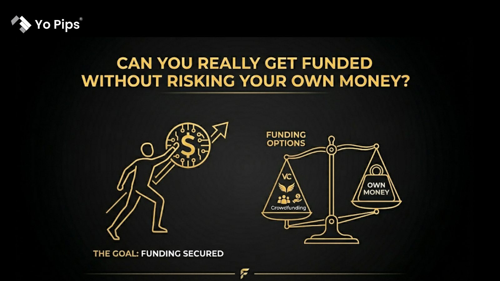 Can You Really Get Funded Without Risking Your Own Money?