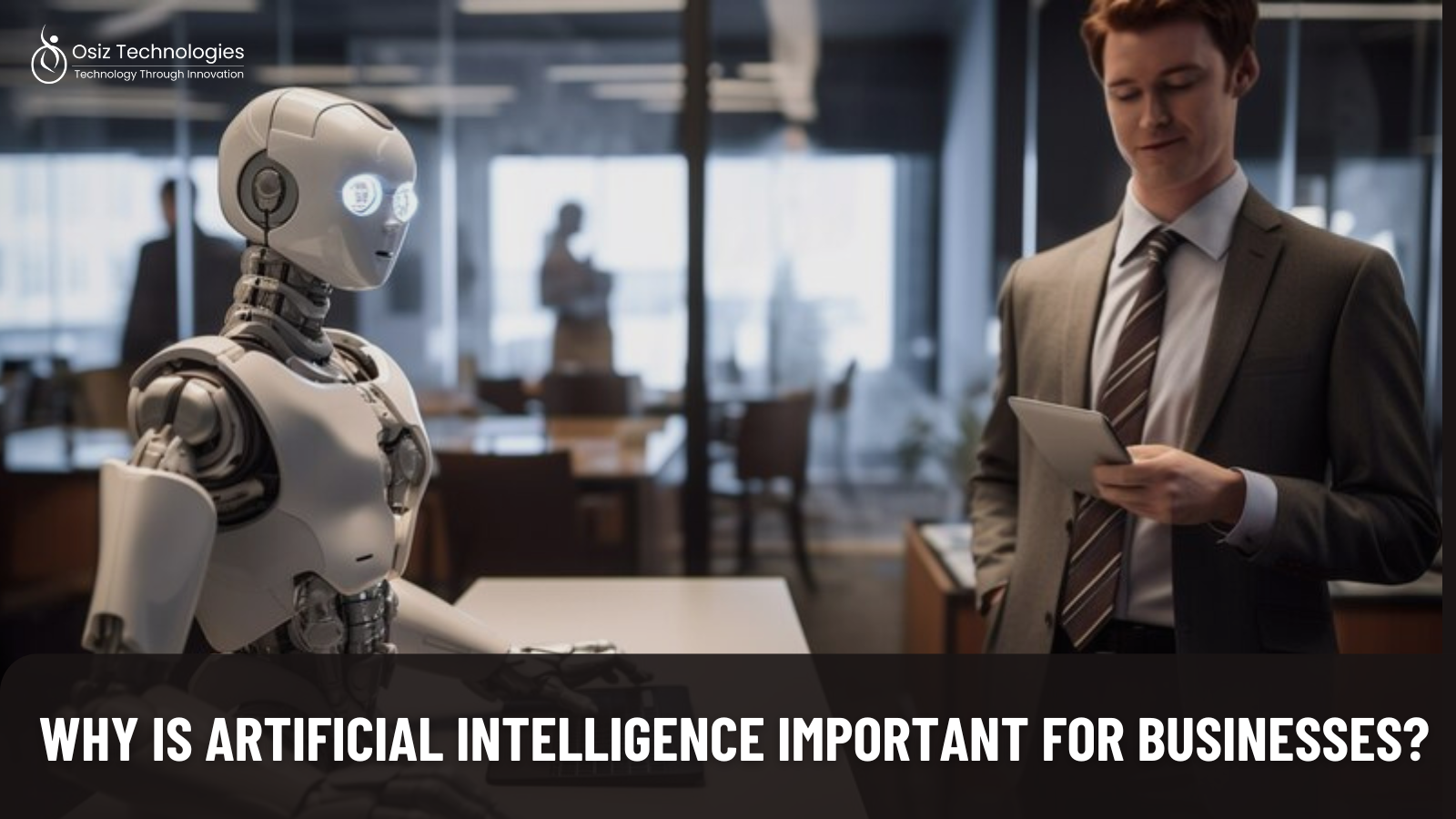 Why Is Artificial Intelligence Important for Businesses?