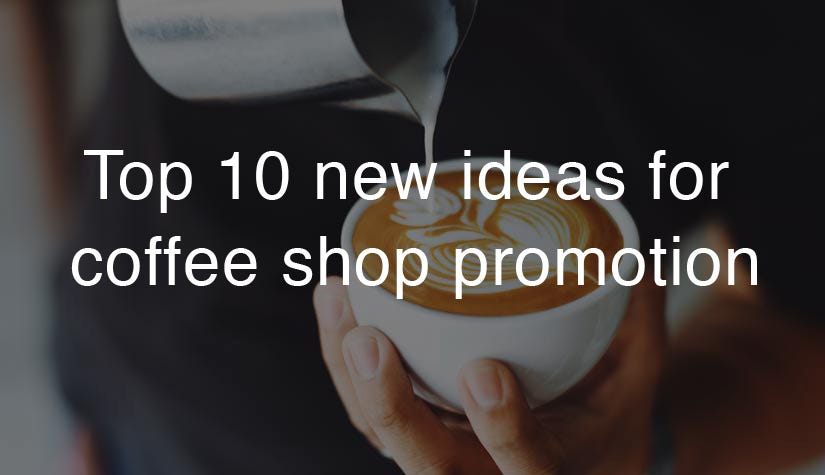 Top 10 ideas for Coffee Shop promotion – Print-Print.co.uk – Medium