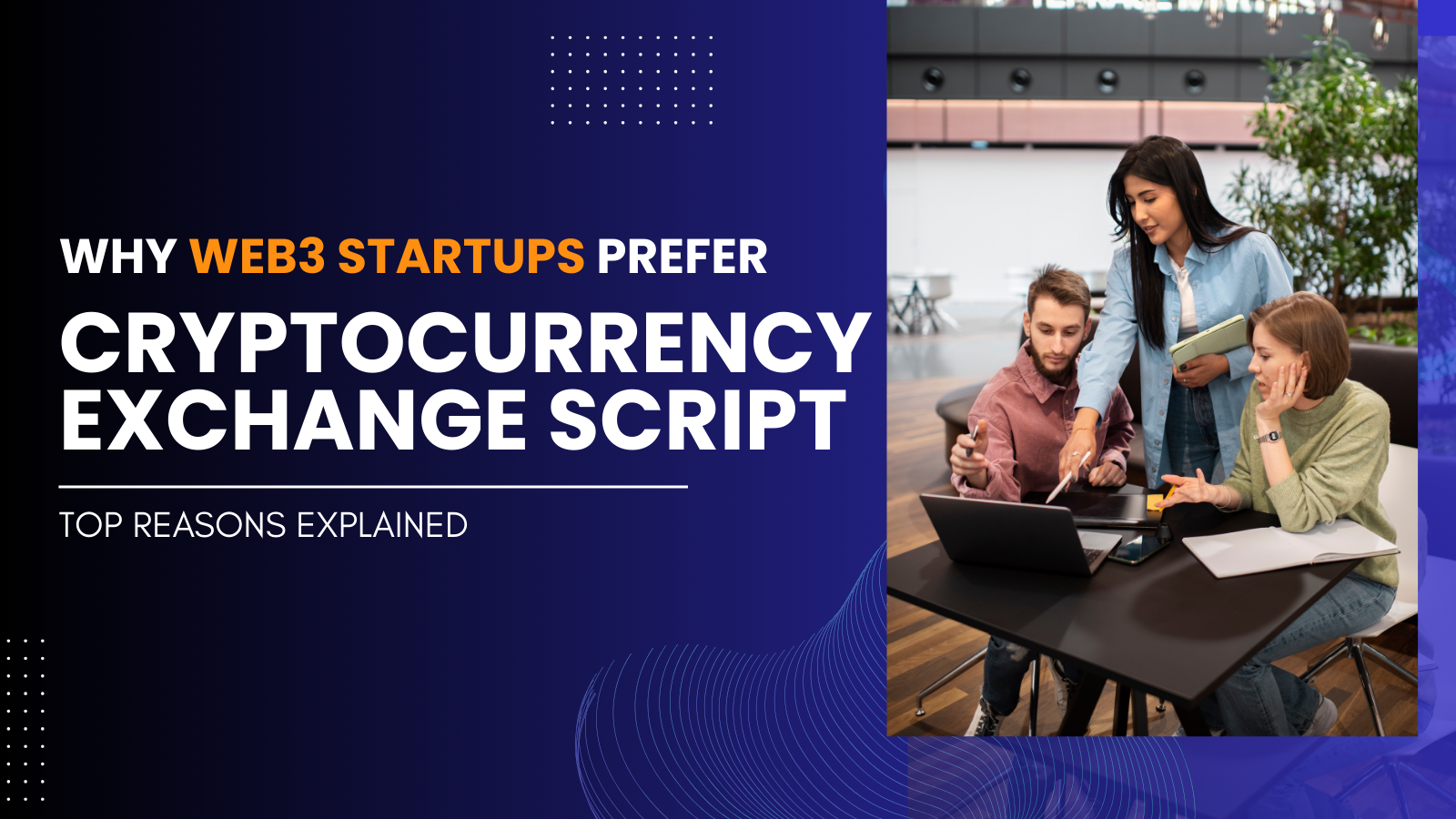 Why Cryptocurrency Exchange Script is Preferred by Web3 Startups
