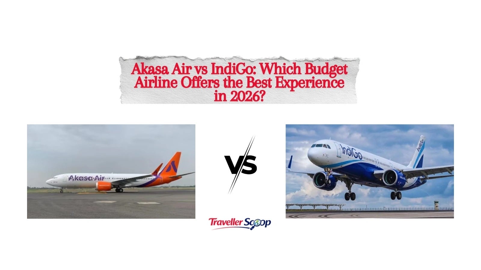Akasa Air vs IndiGo: Which Budget Airline Offers the Best Experience i