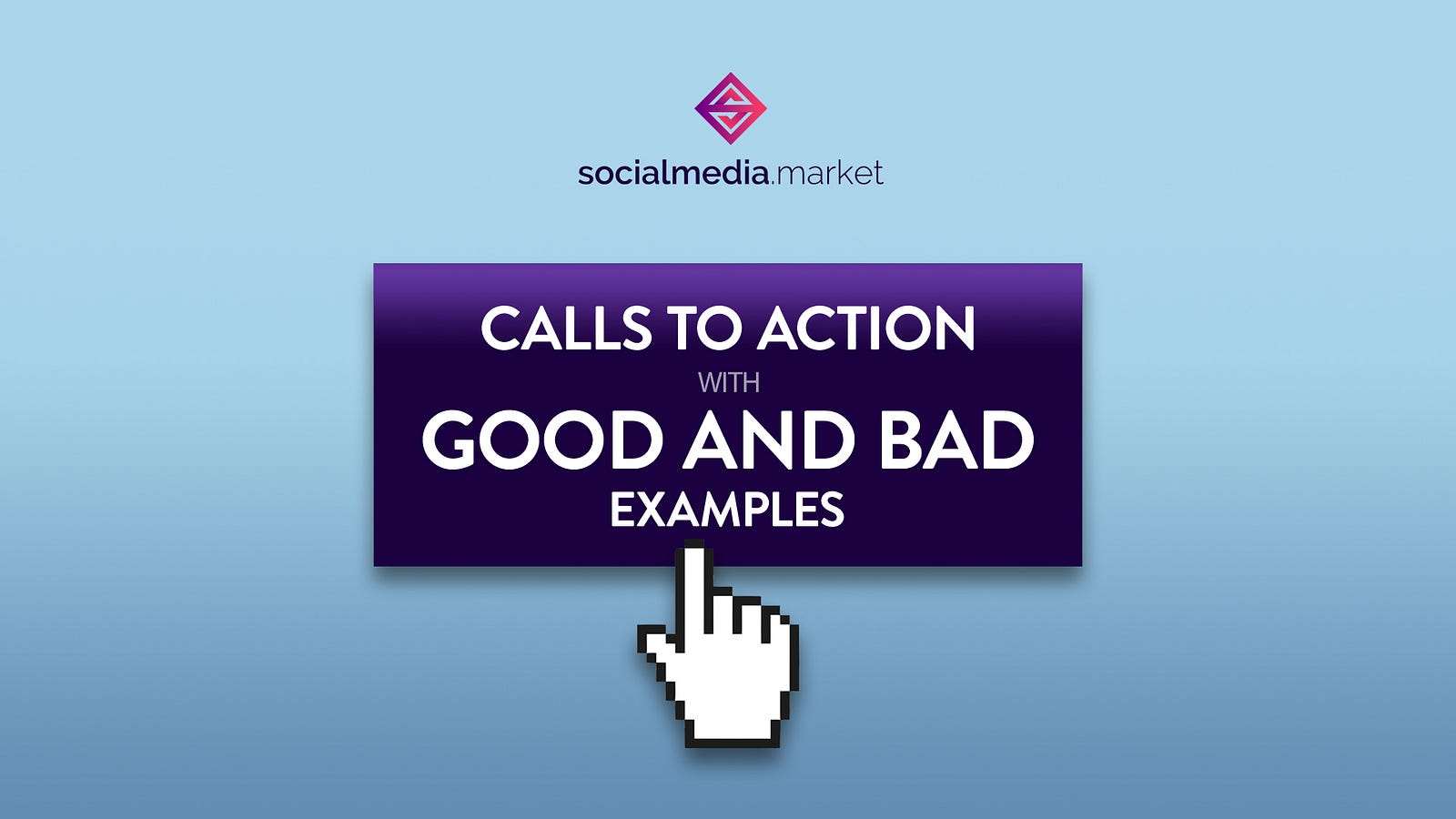 calls-to-action-with-good-and-bad-examples-socialmedia-market-medium