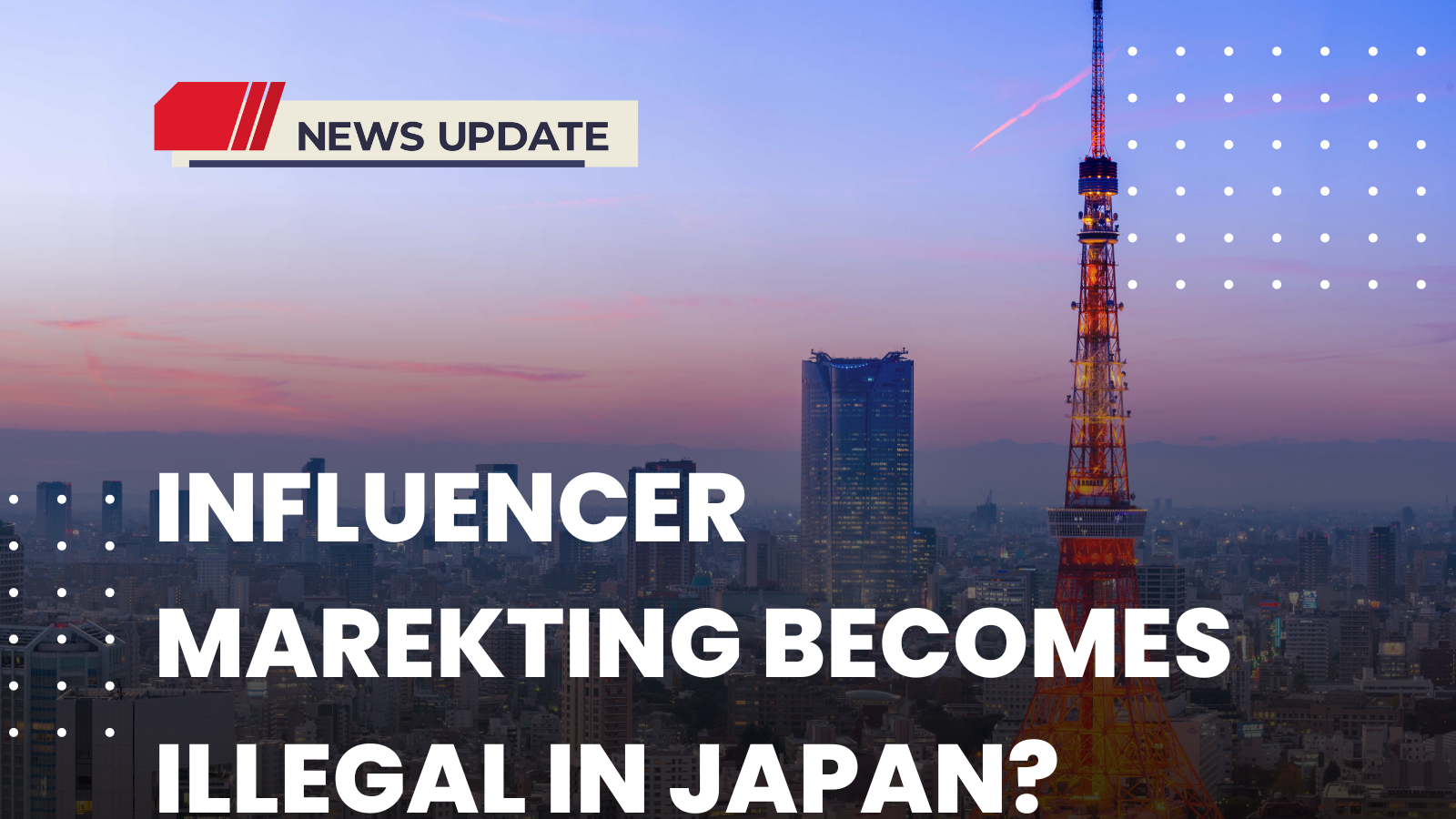Influencer marketing becomes illegal in Japan?