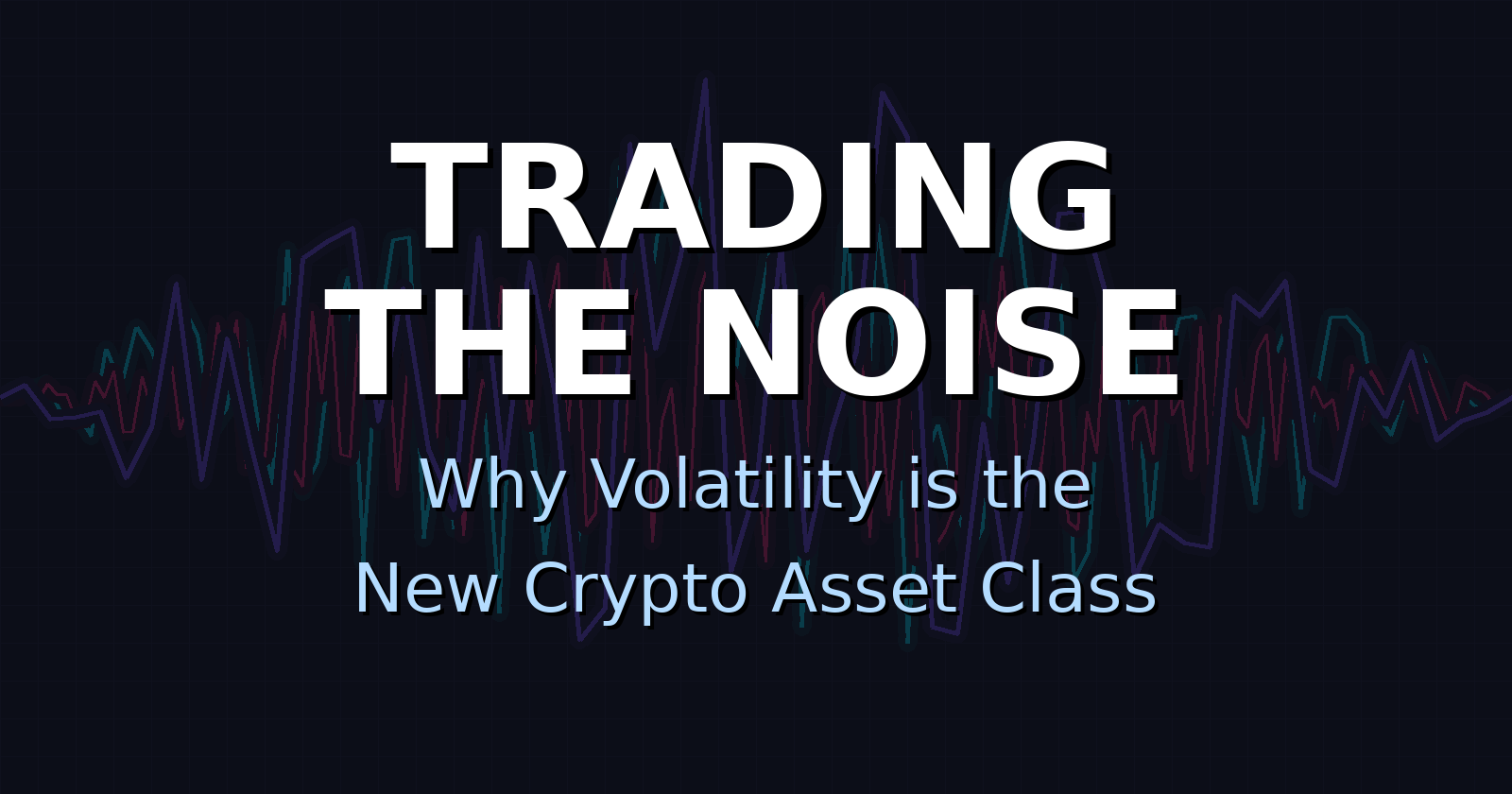 Trading the Noise: Why Volatility is the New Crypto Asset Class