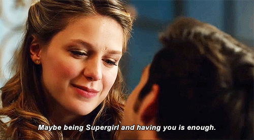"Maybe being Supergirl and having you is enough" - Kara Danvers to Mon-El