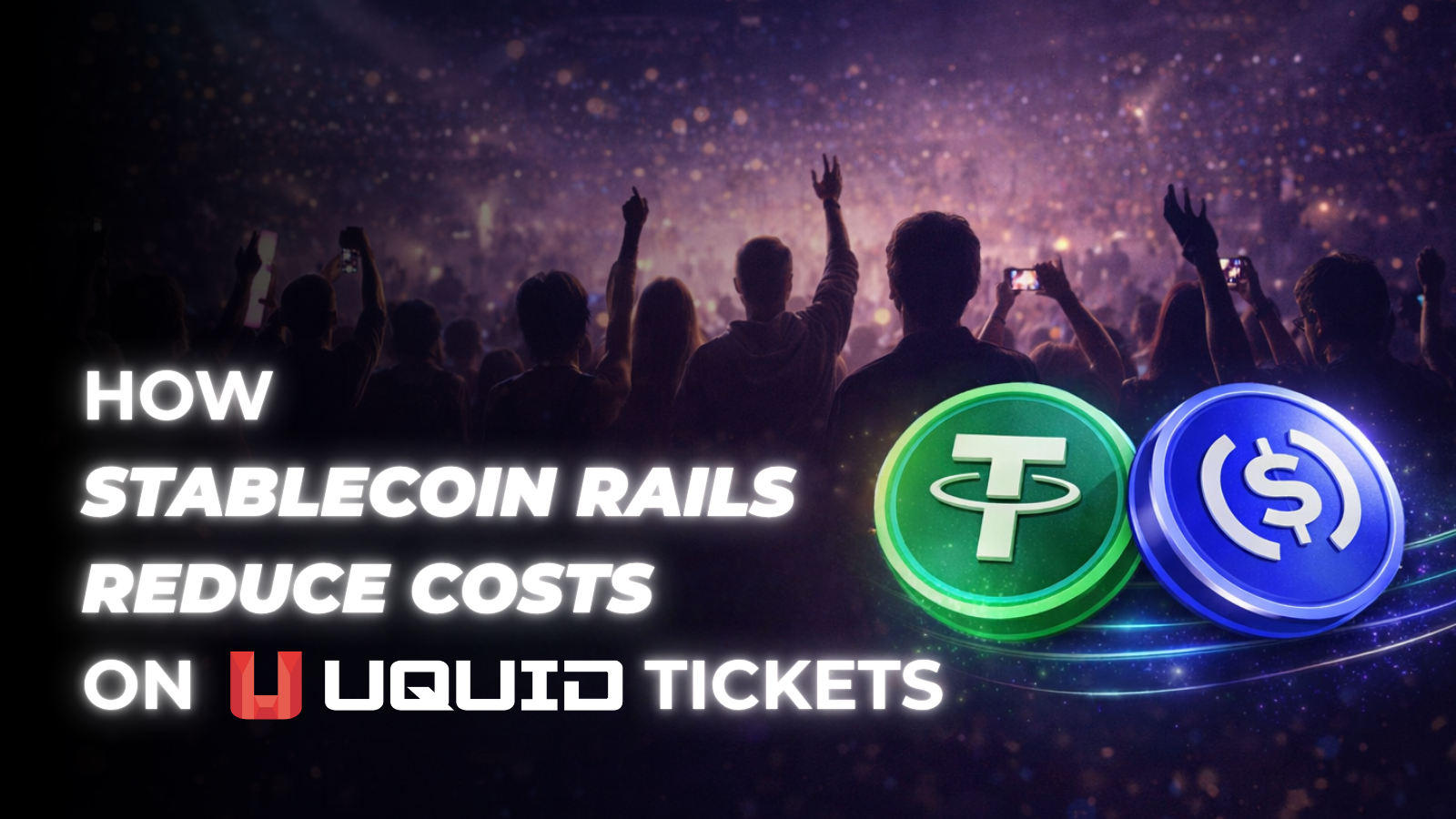 How Stablecoin Rails Reduce Costs on Uquid Tickets